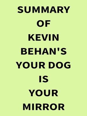 cover image of Summary of Kevin Behan's Your Dog Is Your Mirror
